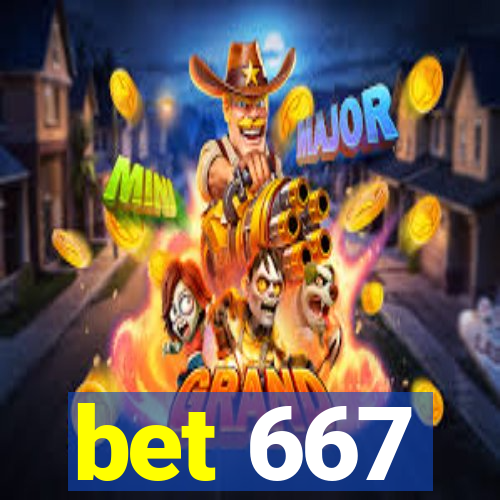 bet 667